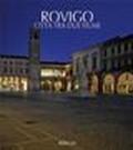 Rovigo. Città tra due fiumi. Ediz. italiana e inglese