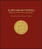 Il denaro di Venezia. Mercanti e monete della Serenissima. La collezione della Banca Popolare di Vicenza