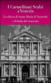 I carmelitani scalzi a Venezia. La chiesa di Santa Maria di Nazareth e il brolo del convento