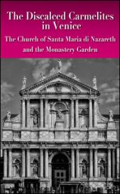 The discalced carmelites in Venice. The Church of Santa Maria di Nazareth and the Monastery Garden