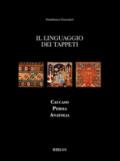 Il linguaggio dei tappeti. Caucaso Persia Anatolia