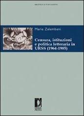 Censura, istituzioni e politica letteraria in URSS (1964-1985) (Biblioteca di studi slavistici)