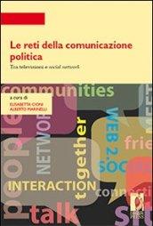 Le reti della comunicazione politica. Tra televisioni e social network