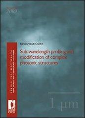 Sub-wavelength probing and modification of complex photonic structures