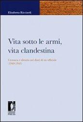 Vita sotto le armi, vita clandestina. Cronaca e silenzio nei diari di un ufficiale (1940-1943)