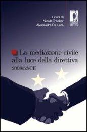 Mediazione civile alla luce della direttiva 2008/52/CE (La)