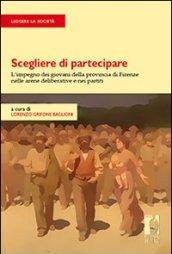 Scegliere di partecipare. L'impegno dei giovani della provincia di Firenze nelle arene deliberative e nei partiti