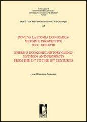 Dove va la storia economica? Metodi e prospettive. Secc. XIII-XVIII-Where is economic history going? Methods and prospects from the 13th to the 18th centuries