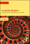 La spirale del gioco. Il gioco d'azzardo da attività ludica a patologia