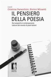 Il pensiero della poesia. Da Leopardi ai contemporanei. Letture dal mondo di poeti italiani