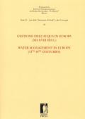 Gestione dell'acqua in Europa (XII-XVIII secc.)-Water management in Europe (12th-18th centuries). Ediz. bilingue