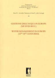 Gestione dell'acqua in Europa (XII-XVIII secc.)-Water management in Europe (12th-18th centuries). Ediz. bilingue