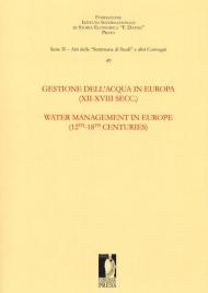 Gestione dell'acqua in Europa (XII-XVIII secc.)-Water management in Europe (12th-18th centuries). Ediz. bilingue