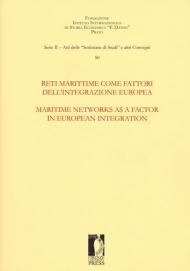 Reti marittime come fattori dell'integrazione europea-Maritime networks as a factor in european integration. Ediz. multilingue