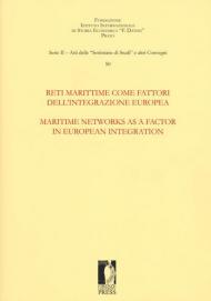 Reti marittime come fattori dell'integrazione europea-Maritime networks as a factor in european integration. Ediz. multilingue