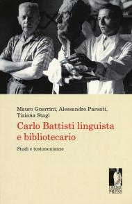 Carlo Battisti linguista e bibliotecario. Studi e testimonianze