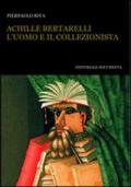 Achille Bertarelli. L'uomo e il collezionista