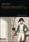 Istituzioni e archivi a Padova nel periodo napoleonico (1797-1813). Con CD-ROM