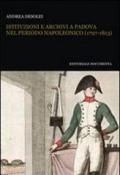 Istituzioni e archivi a Padova nel periodo napoleonico (1797-1813). Con CD-ROM