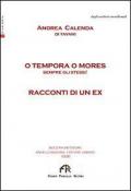 O tempora o mores. Sempre gli stessi! Racconti di un ex.