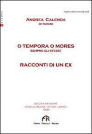 O tempora o mores. Sempre gli stessi! Racconti di un ex.