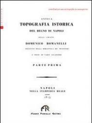 Antica topografia istorica del Regno di Napoli. Vol. 1