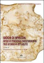 Giochi di specchi. Spazi e paesaggi mediterranei tra storia e attualità