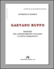 Gaetano Ruffo. Martire del Risorgimento italiano e poeta romantico