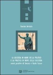 La giustizia in nome della politica e la politica in nome della giustizia. Morti parallele di Socrate e Giulio Cesare