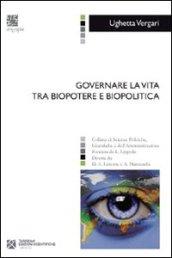 Governare la vita tra biopotere e biopolitica