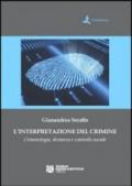 L'interpretazione del crimine. Criminologia, devianza e controllo sociale