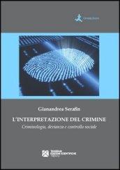 L'interpretazione del crimine. Criminologia, devianza e controllo sociale