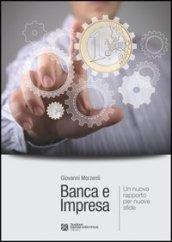 Banca e impresa. Un nuovo rapporto per nuove sfide