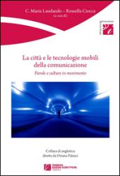 La città e le tecnologie mobili della comunicazione. Parole e culture in movimento