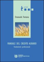 Manuale del credito agrario. Fondamenti professionali