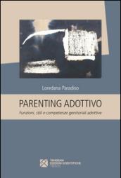 Parenting adottivo. Funzioni, stili e competenze genitoriali adottive