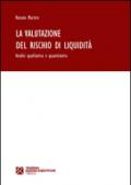 La valutazione del rischio di liquidità. Analisi qualitativa e quantitativa