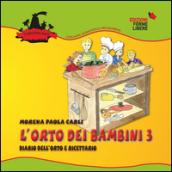 L'orto dei bambini 3. Diario dell'orto e ricettario. Con gadget