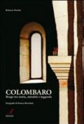 Colombaro. Borgo tra storia, attualità e leggenda