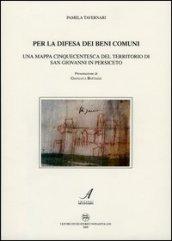 Per la difesa dei beni comuni. Una mappa cinquecentesca del territorio di San Giovanni in Persiceto