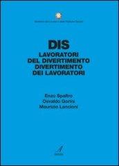 DIS. Dai lavoratori del divertimento al divertimento dei lavoratori