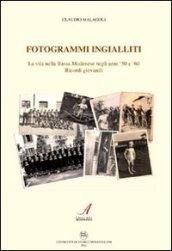 Fotogrammi ingialliti. La vita nella bassa modenese negli anni '50 e '60. Ricordi giovanili