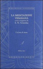 La meditazione Vipassana come insegnata da S. N. Goenka