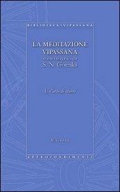 La meditazione Vipassana come insegnata da S. N. Goenka. Un'arte di vivere
