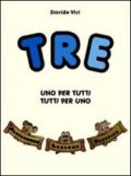 Uno per tutti, tutti per uno. Tre