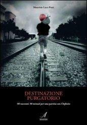 Destinazione purgatorio. 90 racconti. 90 minuti per una partita con l'infinito