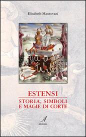 Estensi. Storia, simboli e magie di corte