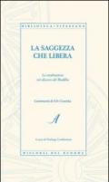 La saggezza che libera. La meditazione nei discorsi del Buddha