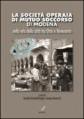 La Società Operaia di Mutuo Soccorso di Modena nella vita della città tra Otto e Novecento