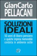 Soluzioni ideali. 50 anni di libero pensiero e qualche impresa memorabile condotta in ambiente ostile